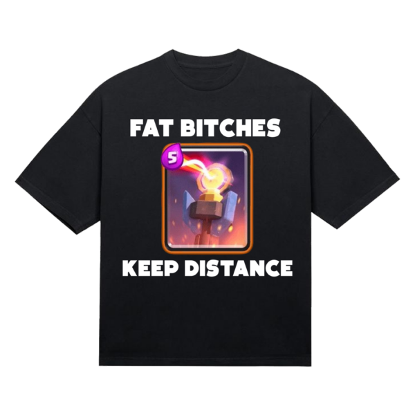 Koszulka "Fat bitches keep distance"
