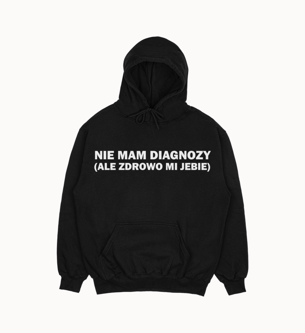 Bluza "Nie mam diagnozy"