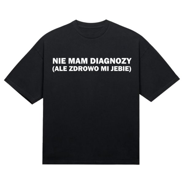 Koszulka "Nie mam diagnozy"