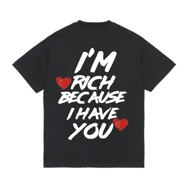 Koszulka "I'm rich because i have you"