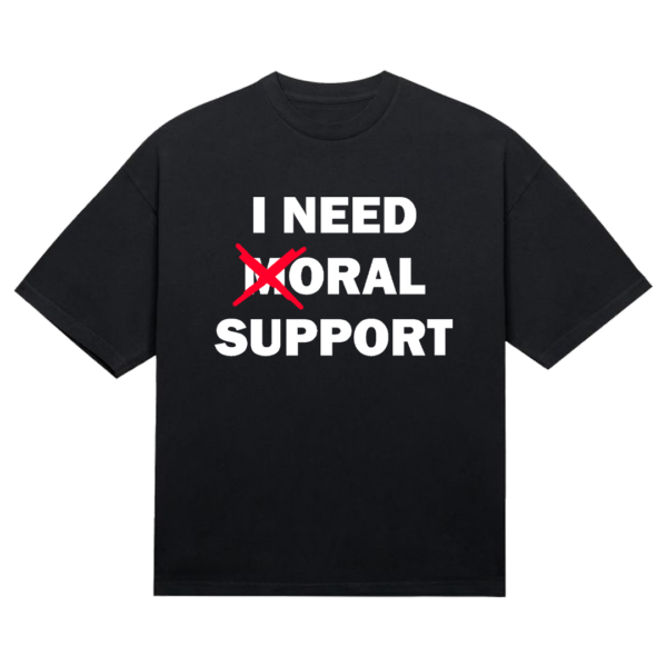 Koszulka "I need moral support"