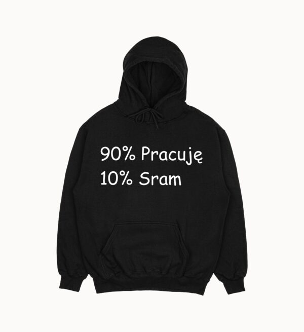 Bluza "90% Pracuję 10% Sram"