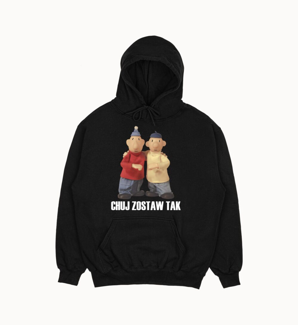 Bluza "Chuj zostaw tak"