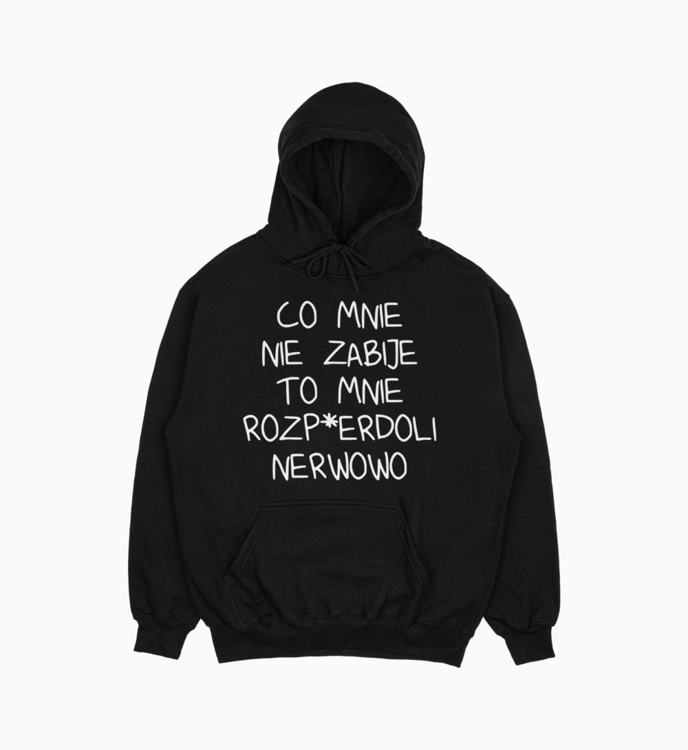 Bluza "Co mnie nie zabije"