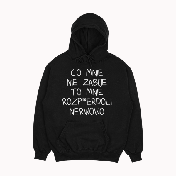 Bluza "Co mnie nie zabije"