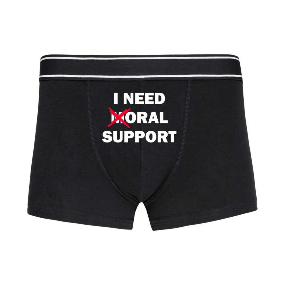Bokserki "I need moral support"