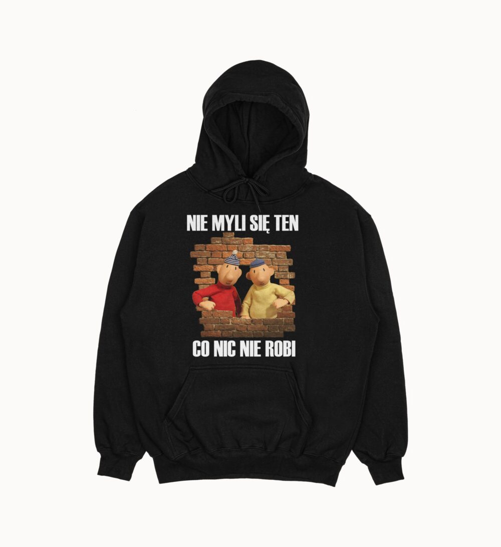 Bluza "Nie myli się ten co nic nie robi"
