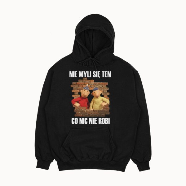Bluza "Nie myli się ten co nic nie robi"