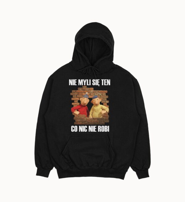 Bluza "Nie myli się ten co nic nie robi"