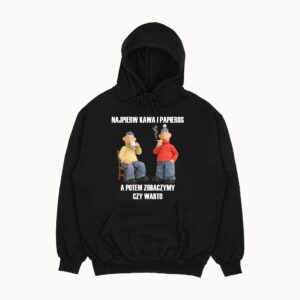 Bluza "Najpierw kawa i papieros"
