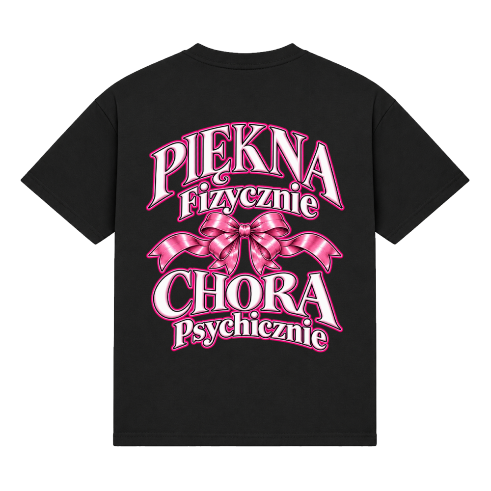 Koszulka "Piękna Fizycznie Chora Psychicznie"