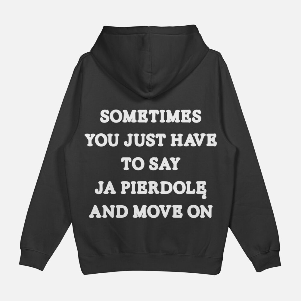 Bluza "Sometimes you just have to say"
