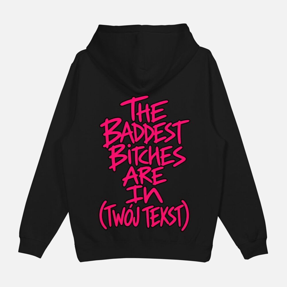 Bluza "The baddest bitches are in (twój tekst)"