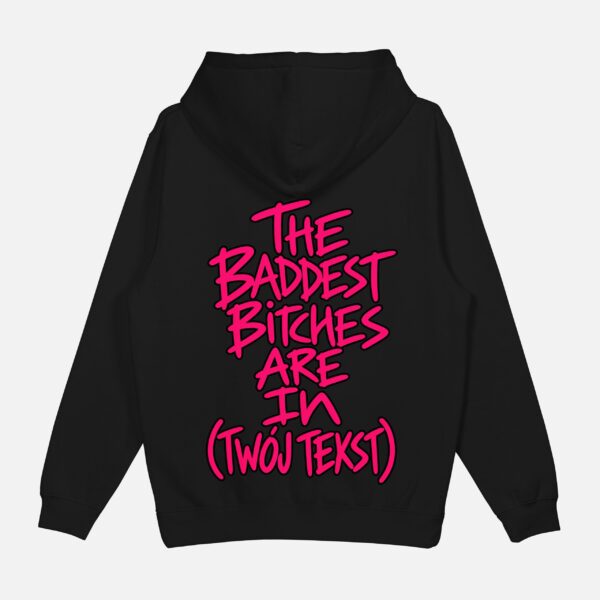Bluza "The baddest bitches are in (twój tekst)"